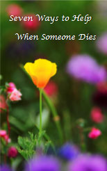 Seven Ways to Help When Someone Dies